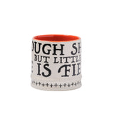 Though She Be But Little Mug